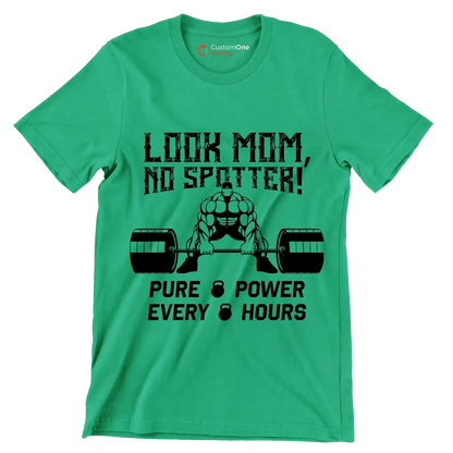 Look Mom No Spotter Pure Power Every Hours - Gym Themed T-Shirt-Green-S-Custom One Express