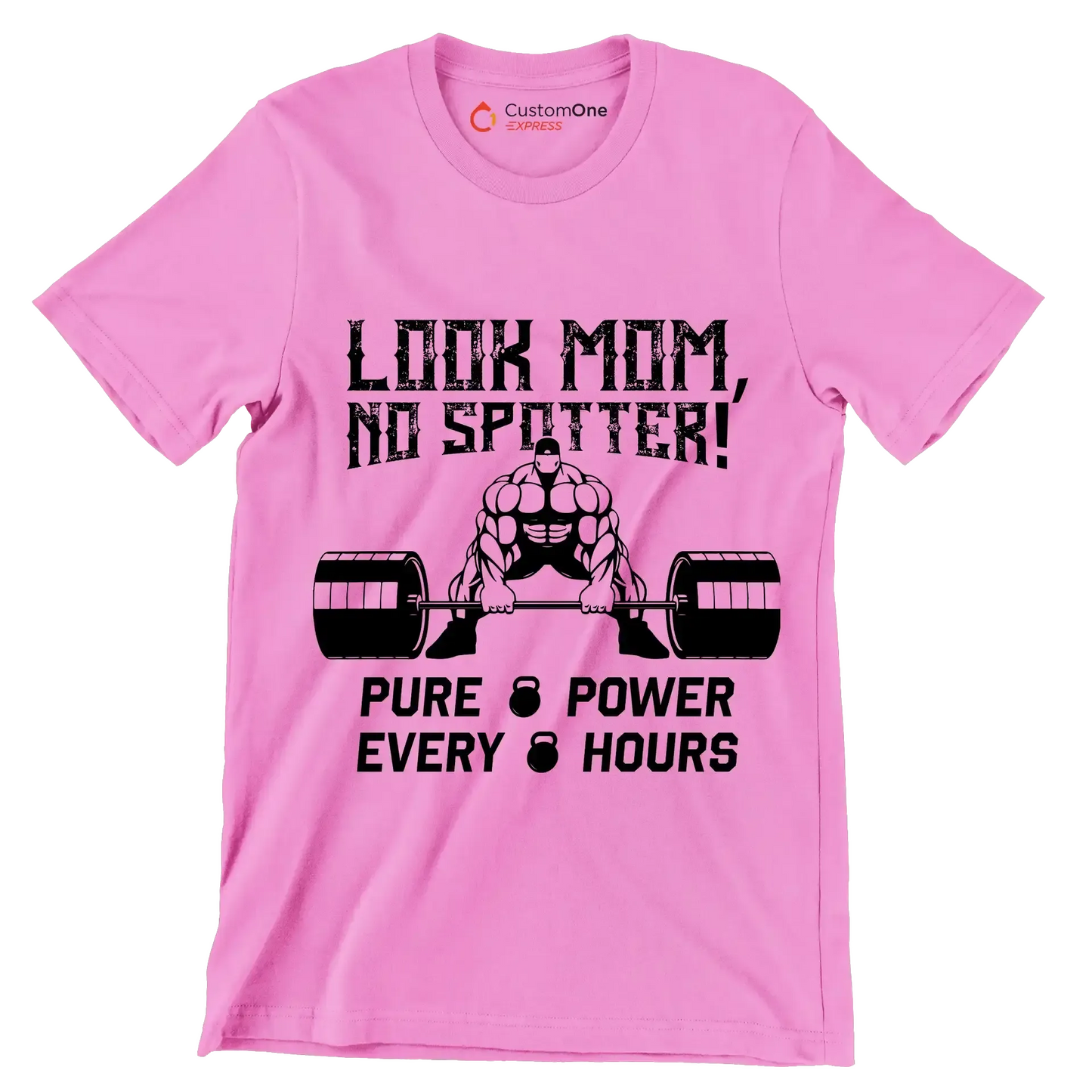 Look Mom No Spotter Pure Power Every Hours - Gym Themed T-Shirt-Pink-S-Custom One Express