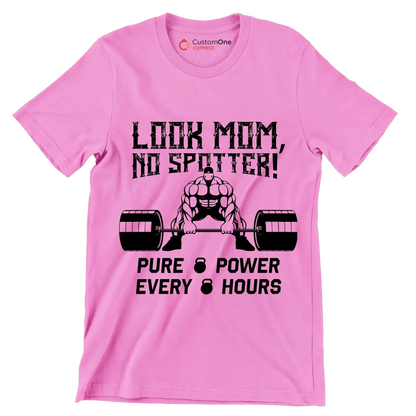Look Mom No Spotter Pure Power Every Hours - Gym Themed T-Shirt-Pink-S-Custom One Express