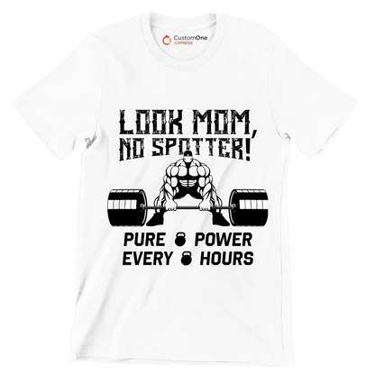 Look Mom No Spotter Pure Power Every Hours - Gym Themed T-Shirt-White-S-Custom One Express