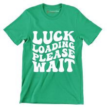 Luck Loading Please Wait - St. Patrick's Day T-Shirt-Green-S-Custom One Express