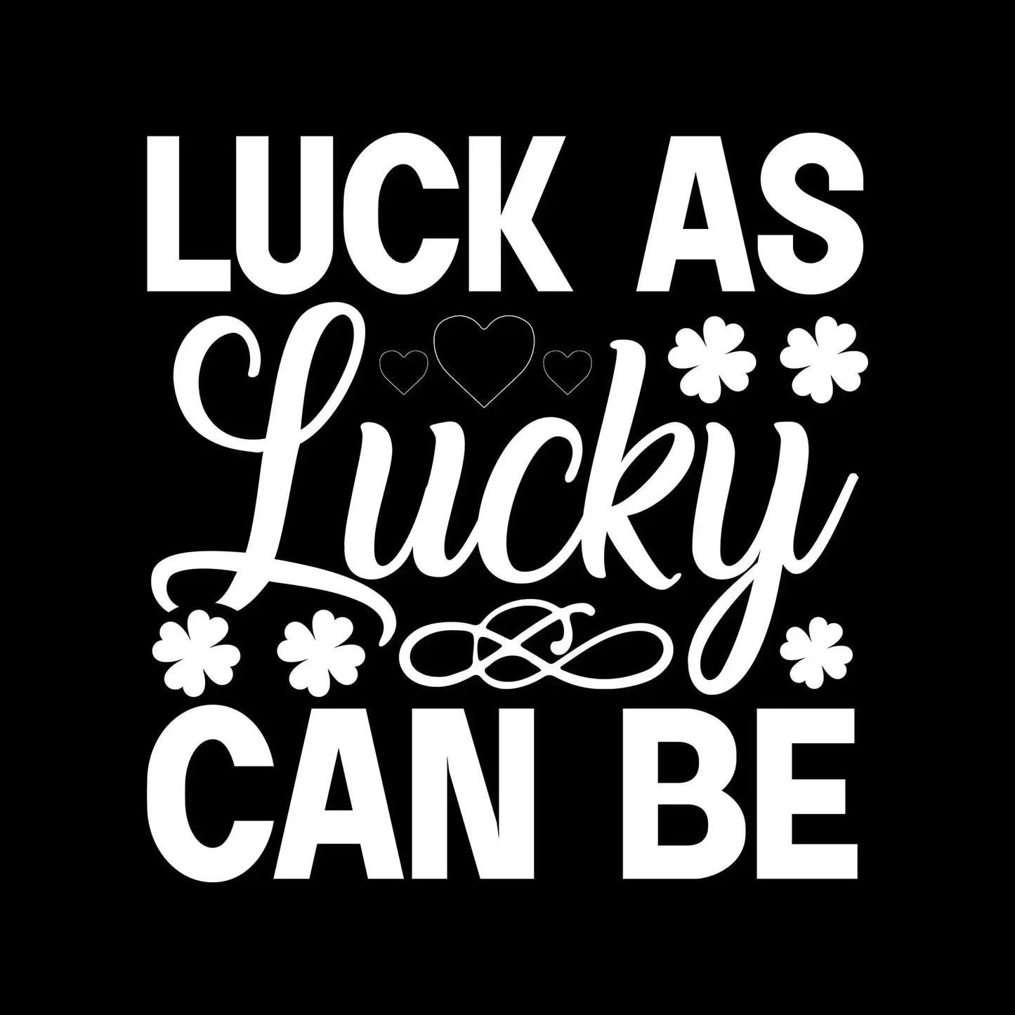 Luck as lucky can be - St. Patrick's Day T-Shirt-Black-S-Custom One Express