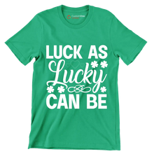 Luck as lucky can be - St. Patrick's Day T-Shirt-Green-S-Custom One Express