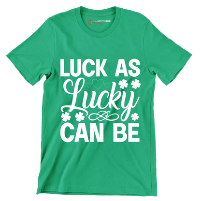 Luck as lucky can be - St. Patrick's Day T-Shirt-Green-S-Custom One Express