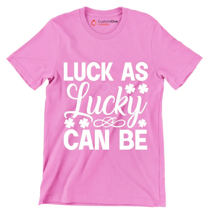 Luck as lucky can be - St. Patrick's Day T-Shirt-Pink-S-Custom One Express