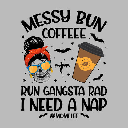 MESSY BUN COFFEE RUN GANGSTA RAD I NEED A NAP #MOMLIFE - Coffee Themed T-Shirt-Blue-S-Custom One Express