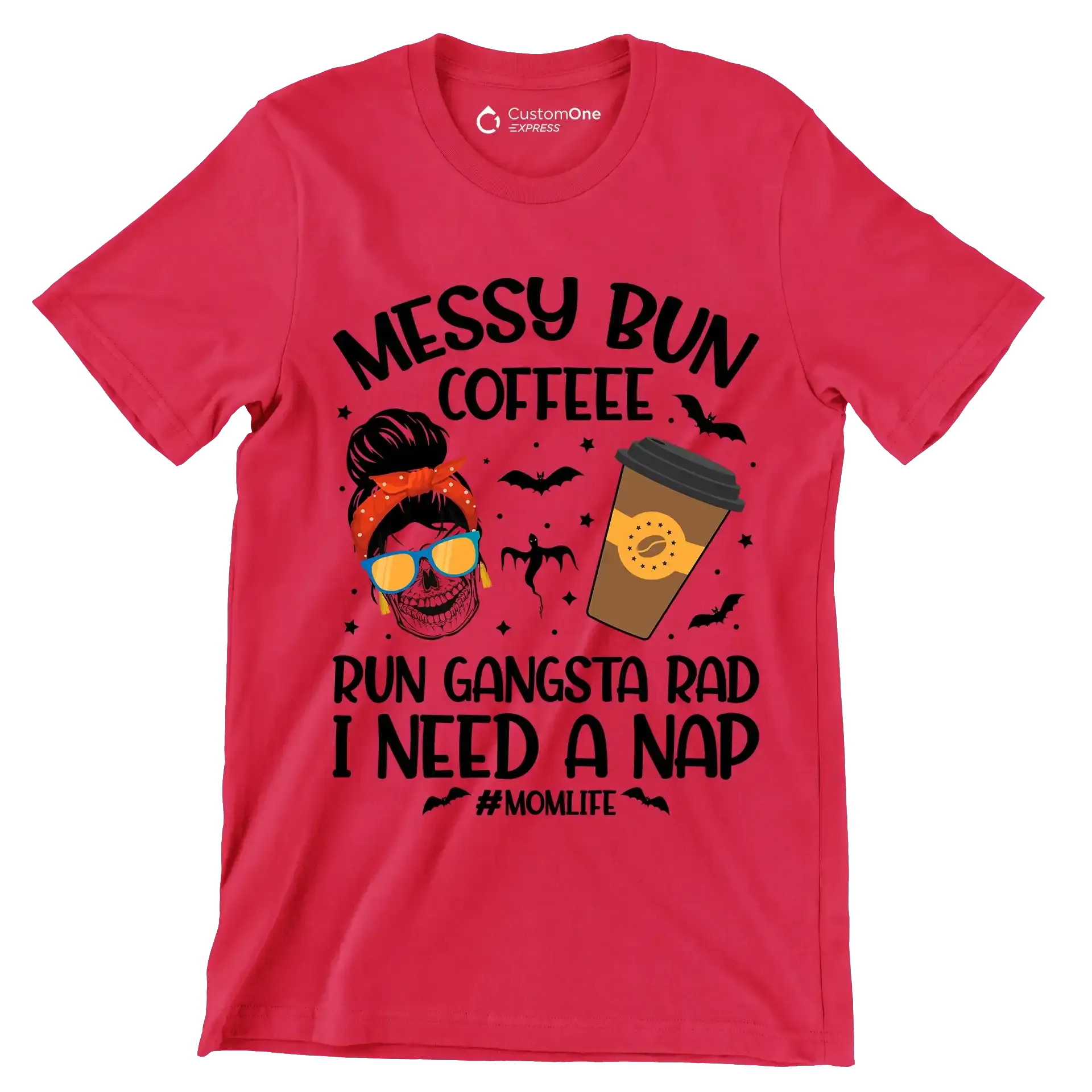 MESSY BUN COFFEE RUN GANGSTA RAD I NEED A NAP #MOMLIFE - Coffee Themed T-Shirt-Red-S-Custom One Express