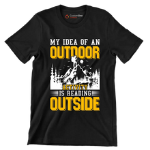 MY IDEA OF AN OUTDOOR ACTIVITY IS READING OUTSIDE - Hiking Themed T-Shirt-Black-S-Custom One Express