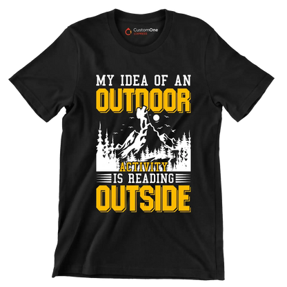 MY IDEA OF AN OUTDOOR ACTIVITY IS READING OUTSIDE - Hiking Themed T-Shirt-Black-S-Custom One Express