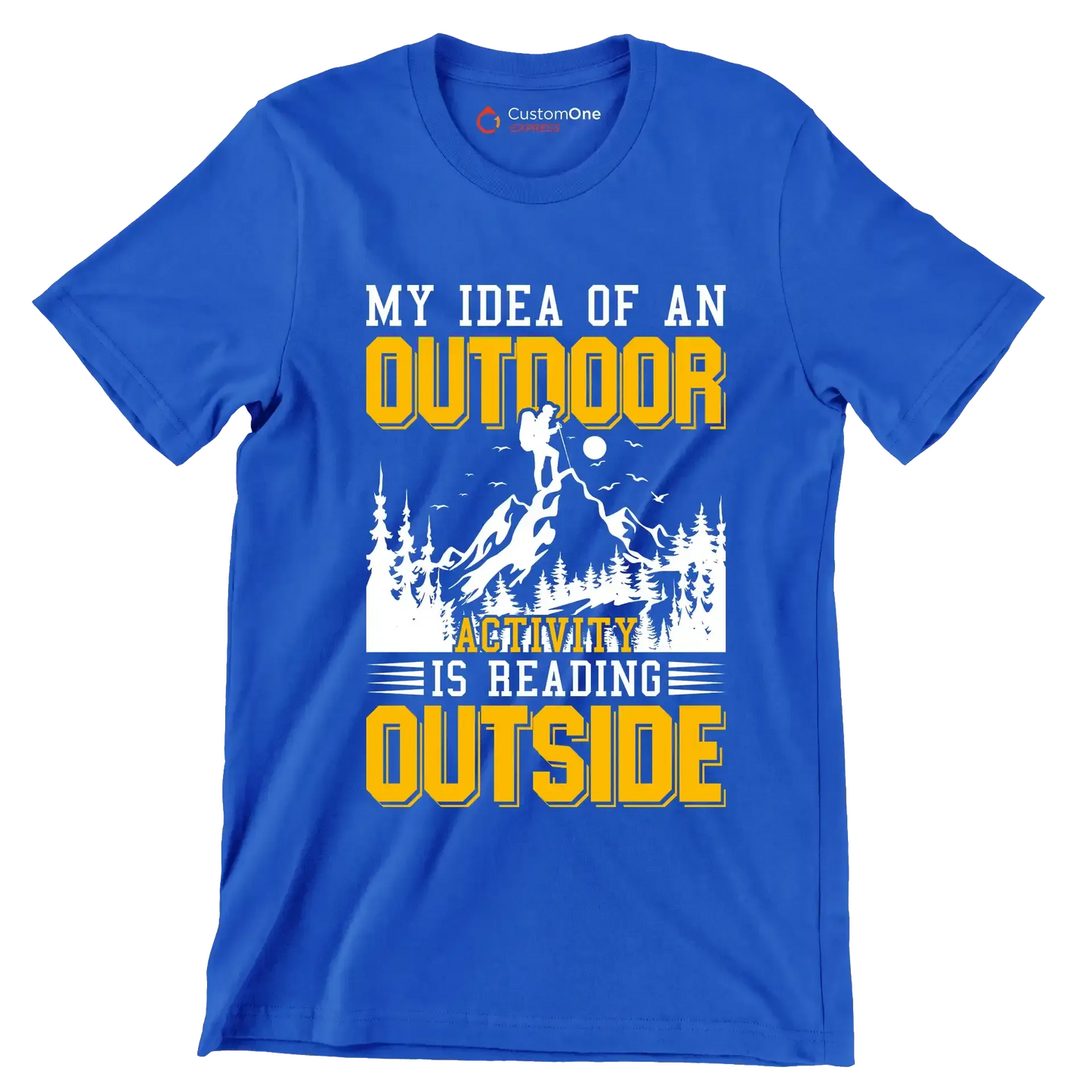MY IDEA OF AN OUTDOOR ACTIVITY IS READING OUTSIDE - Hiking Themed T-Shirt-Blue-S-Custom One Express