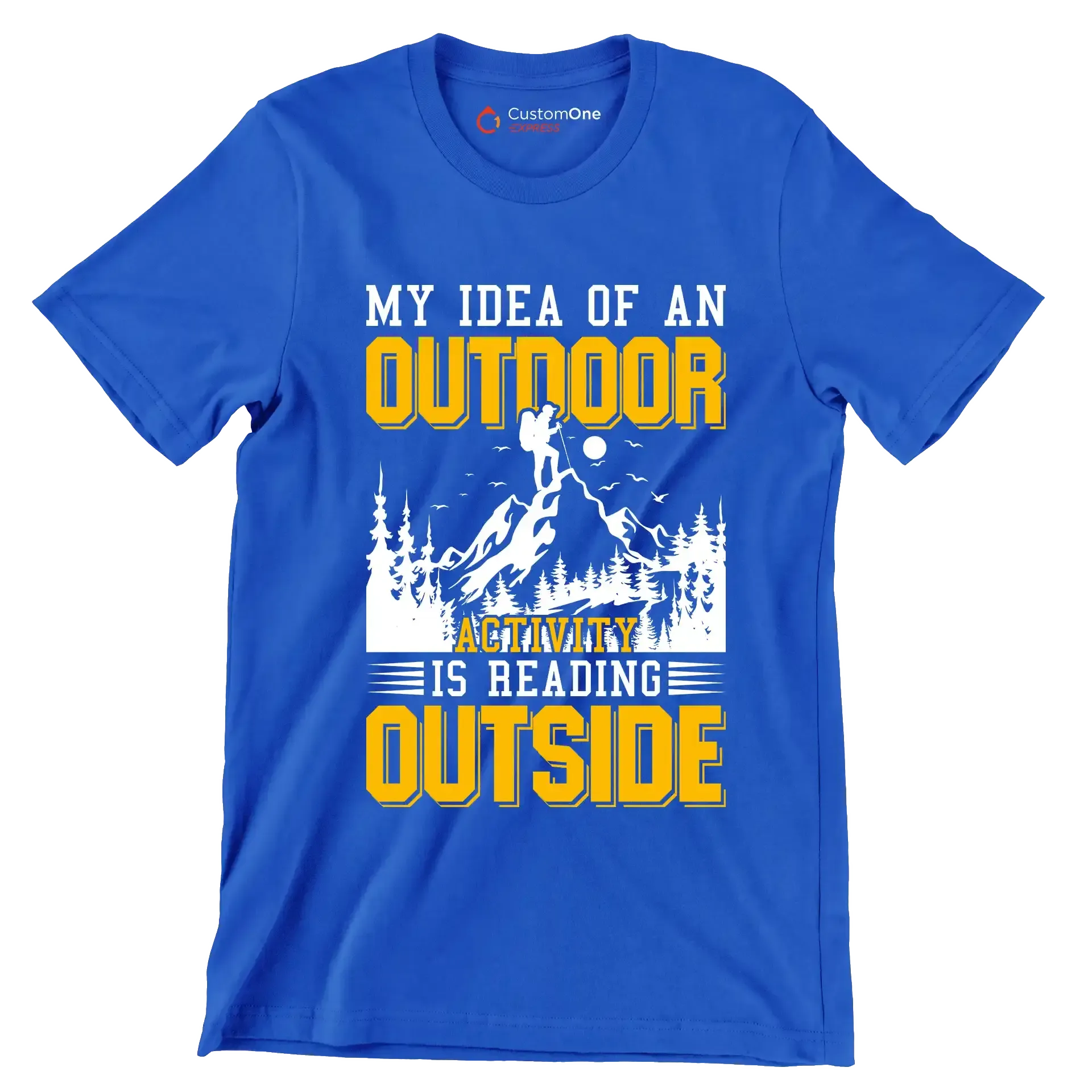 MY IDEA OF AN OUTDOOR ACTIVITY IS READING OUTSIDE - Hiking Themed T-Shirt-Blue-S-Custom One Express
