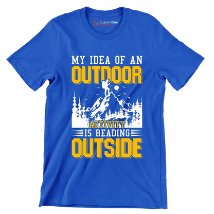 MY IDEA OF AN OUTDOOR ACTIVITY IS READING OUTSIDE - Hiking Themed T-Shirt-Blue-S-Custom One Express