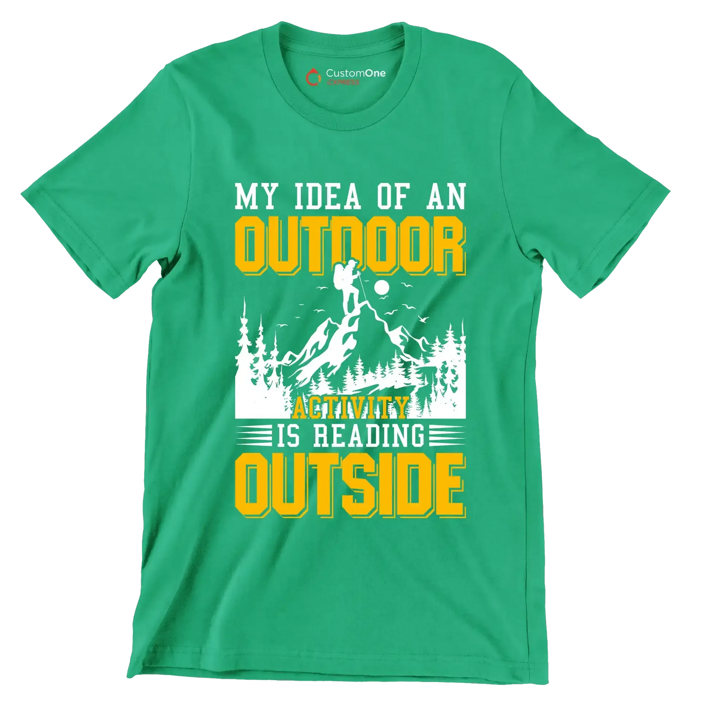 MY IDEA OF AN OUTDOOR ACTIVITY IS READING OUTSIDE - Hiking Themed T-Shirt-Green-S-Custom One Express