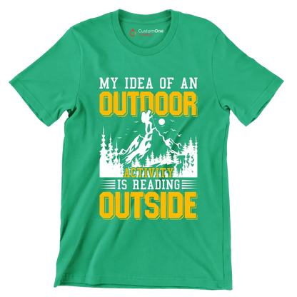 MY IDEA OF AN OUTDOOR ACTIVITY IS READING OUTSIDE - Hiking Themed T-Shirt-Green-S-Custom One Express