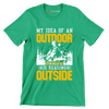 MY IDEA OF AN OUTDOOR ACTIVITY IS READING OUTSIDE - Hiking Themed T-Shirt-Green-S-Custom One Express