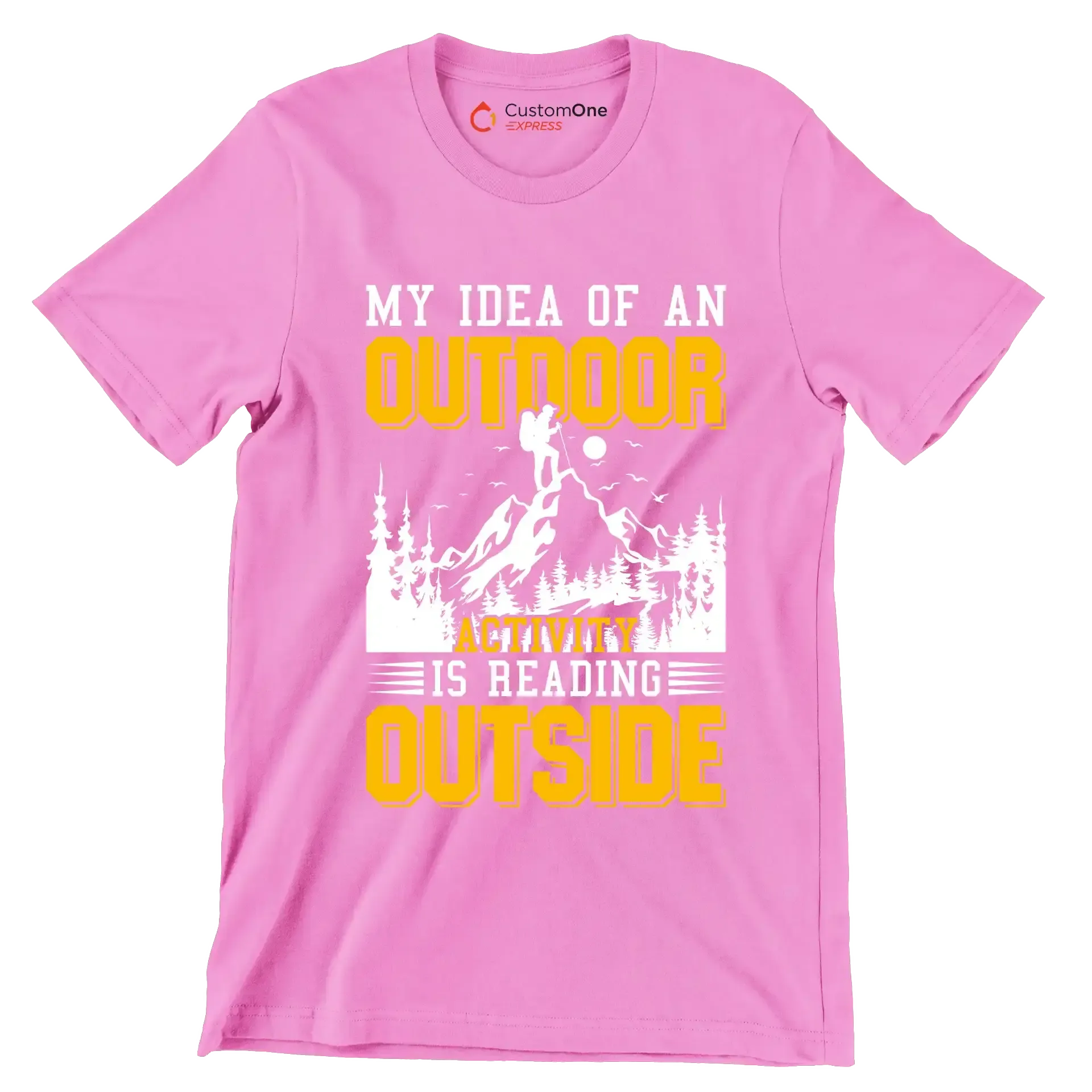 MY IDEA OF AN OUTDOOR ACTIVITY IS READING OUTSIDE - Hiking Themed T-Shirt-Pink-S-Custom One Express