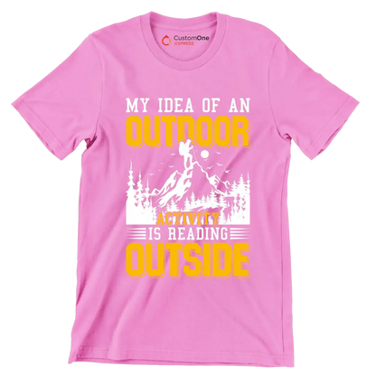 MY IDEA OF AN OUTDOOR ACTIVITY IS READING OUTSIDE - Hiking Themed T-Shirt-Pink-S-Custom One Express