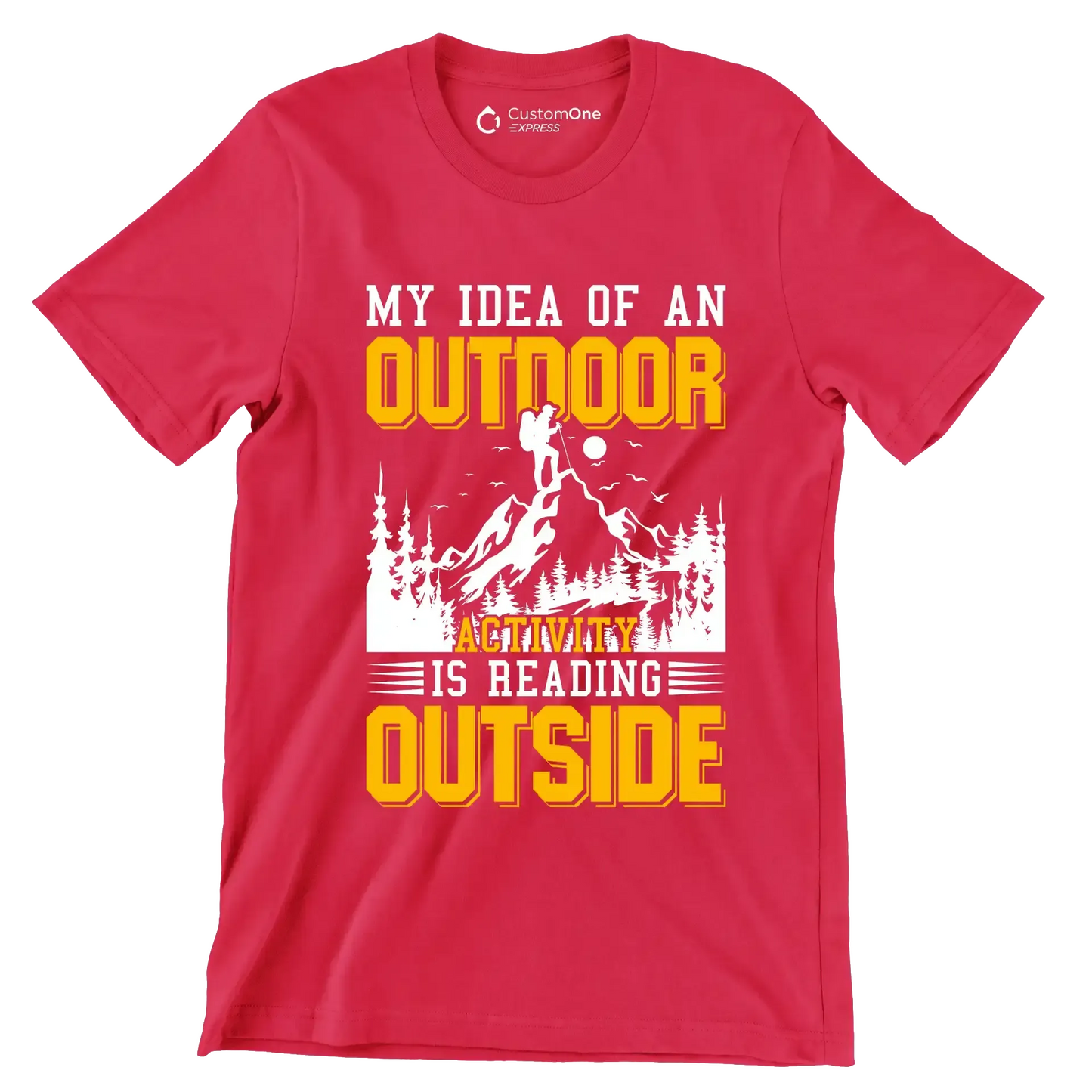 MY IDEA OF AN OUTDOOR ACTIVITY IS READING OUTSIDE - Hiking Themed T-Shirt-Red-S-Custom One Express