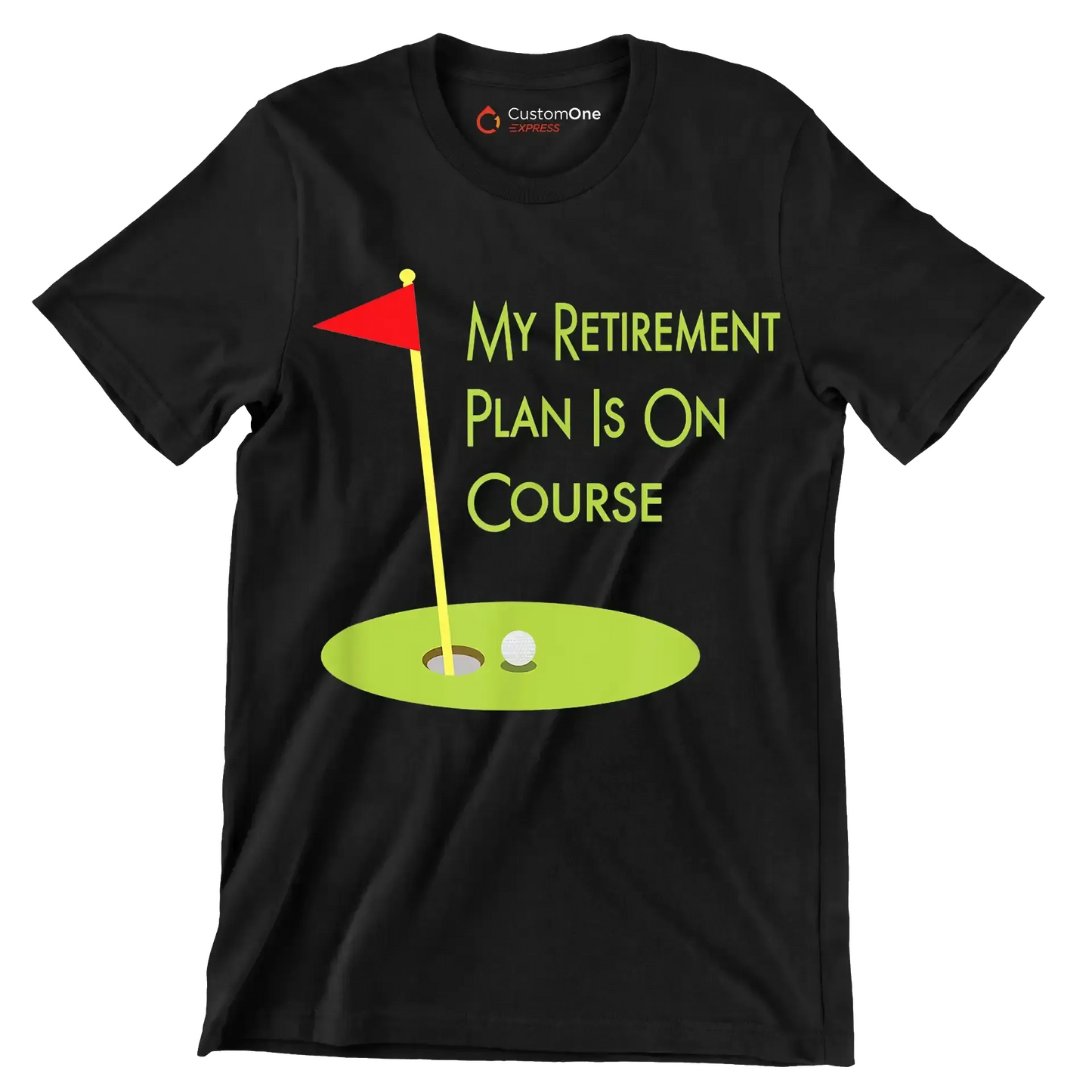 MY RETIREMENT PLAN IS ON COURSE - Golf Themed T-Shirt-Black-S-Custom One Express