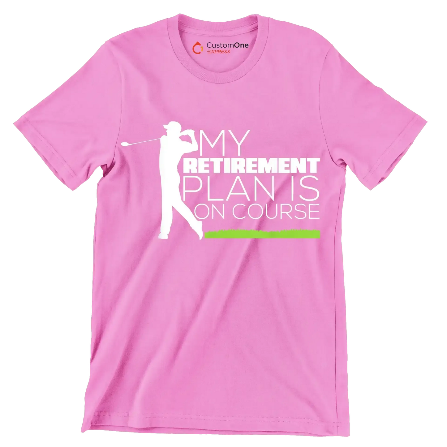 MY RETIREMENT PLAN IS ON COURSE - Golf Themed T-Shirt-Pink-S-Custom One Express