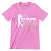 MY RETIREMENT PLAN IS ON COURSE - Golf Themed T-Shirt-Pink-S-Custom One Express