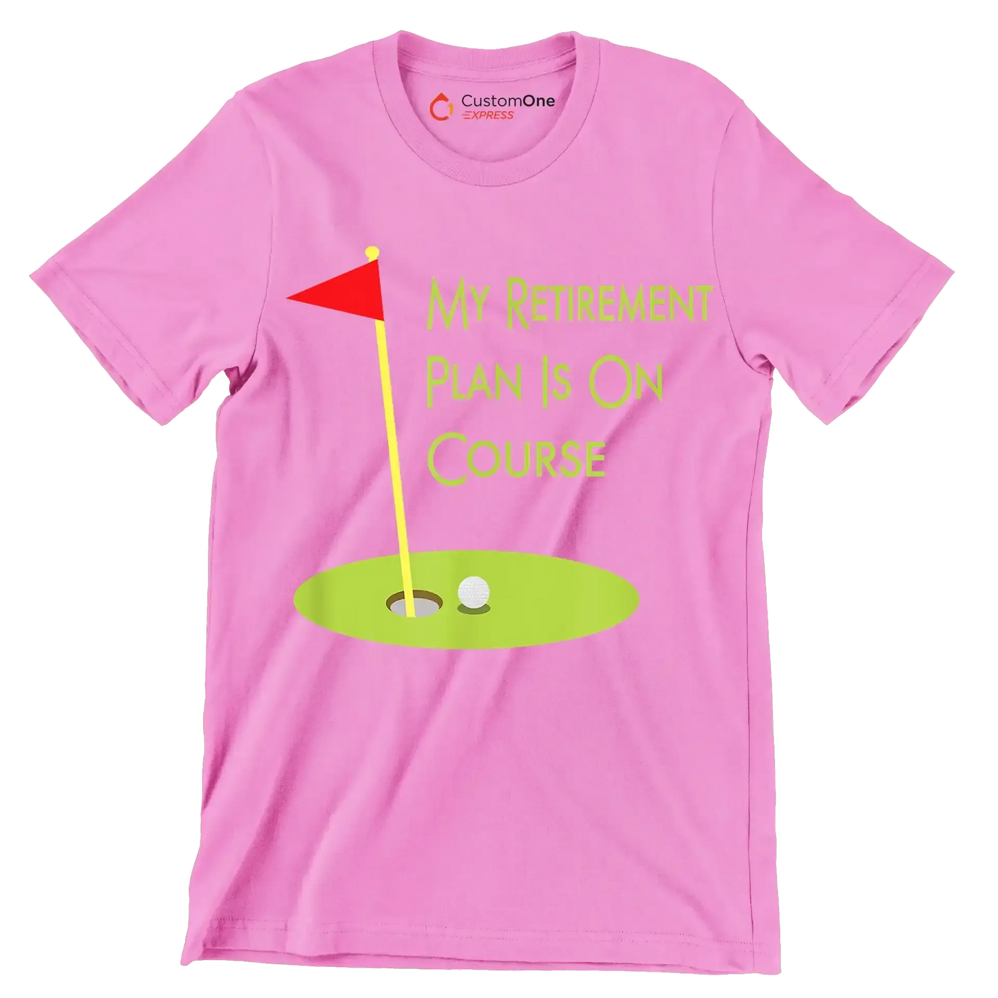 MY RETIREMENT PLAN IS ON COURSE - Golf Themed T-Shirt-Pink-S-Custom One Express