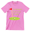 MY RETIREMENT PLAN IS ON COURSE - Golf Themed T-Shirt-Pink-S-Custom One Express