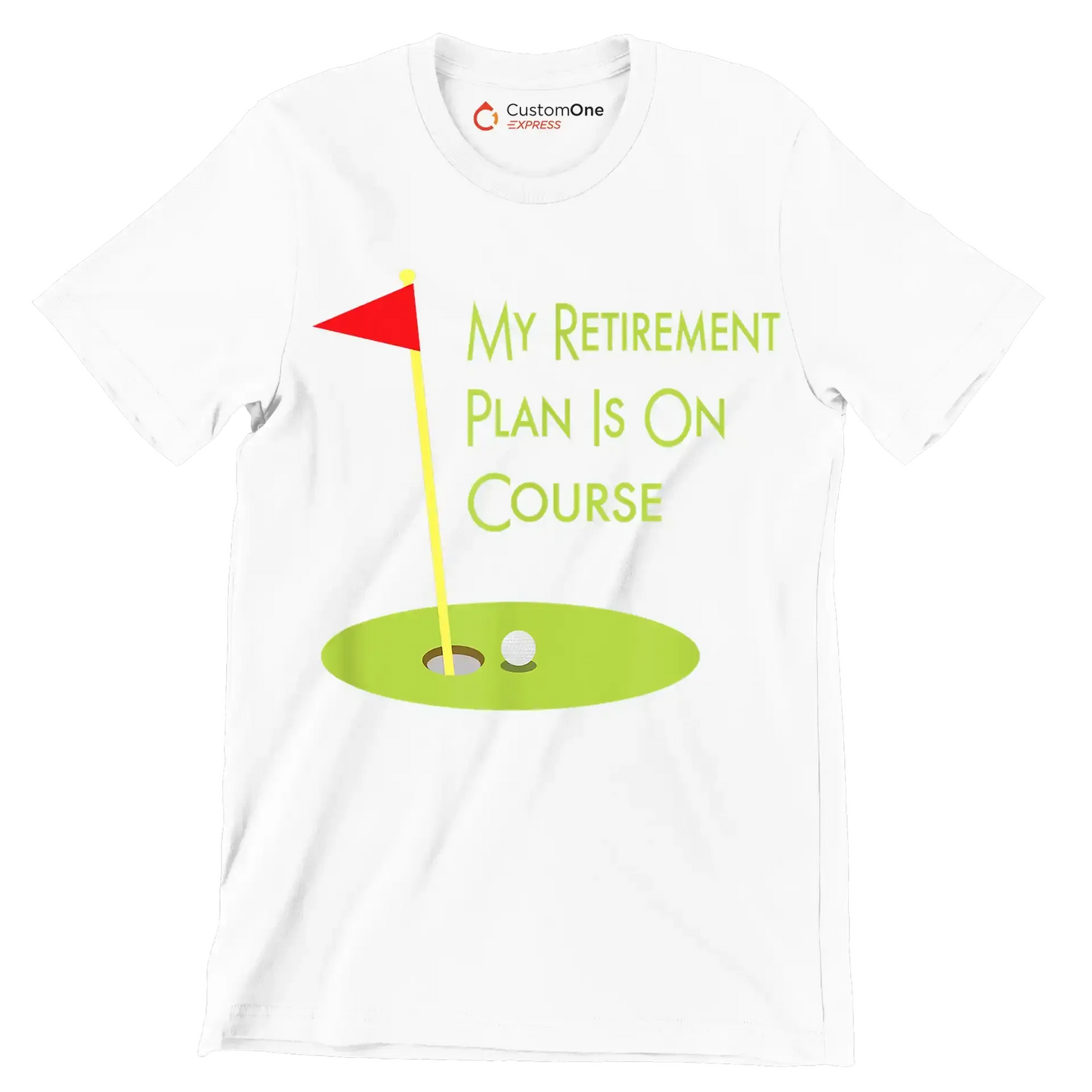 MY RETIREMENT PLAN IS ON COURSE - Golf Themed T-Shirt-White-S-Custom One Express