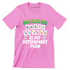 Mahjong is my retirement plan - Retirement Themed T-Shirt-Pink-S-Custom One Express