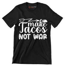 Make tacos not war - Sarcasm Themed T-Shirt-Black-S-Custom One Express