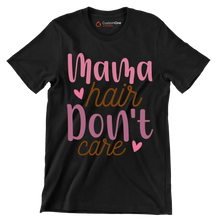 Mama Hair Don't Care - Mother’s Day T-Shirt-Black-S-Custom One Express