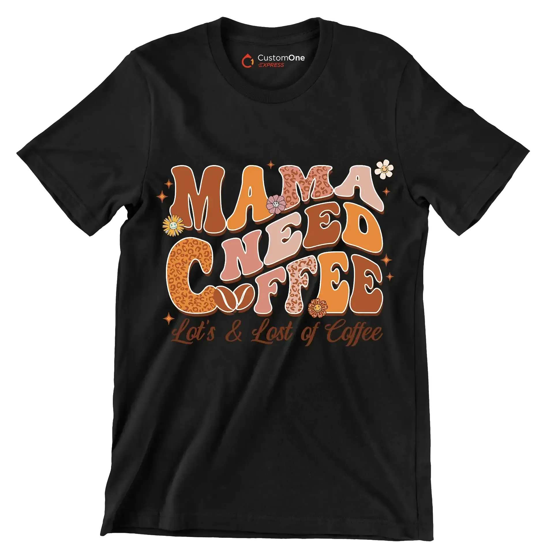 Mama Needs Coffee Lots & Lots of Coffee - Mother’s Day T-Shirt-Black-Custom One Express