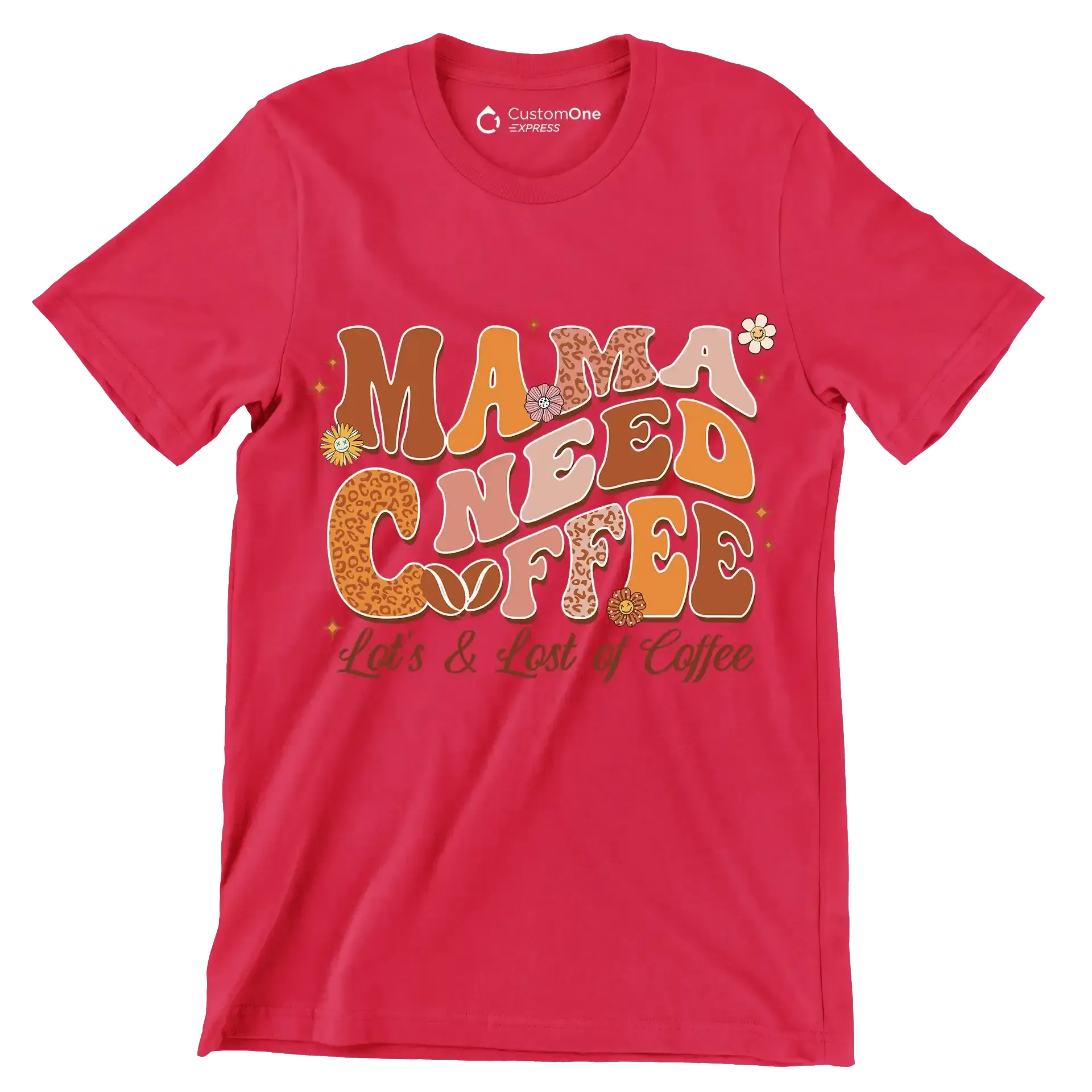 Mama Needs Coffee Lots & Lots of Coffee - Mother’s Day T-Shirt-Red-Custom One Express