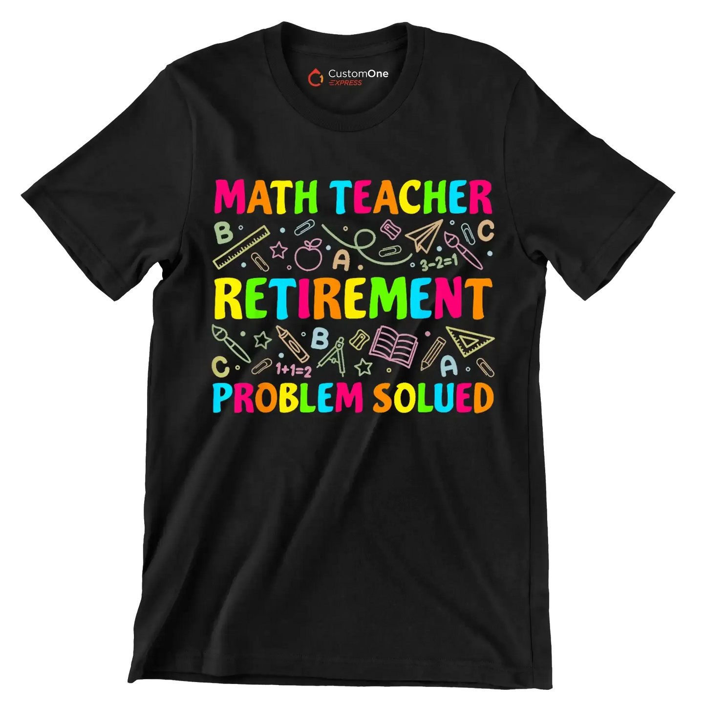 Math teacher retirement problem solved - Retirement Themed T-Shirt-Black-S-Custom One Express