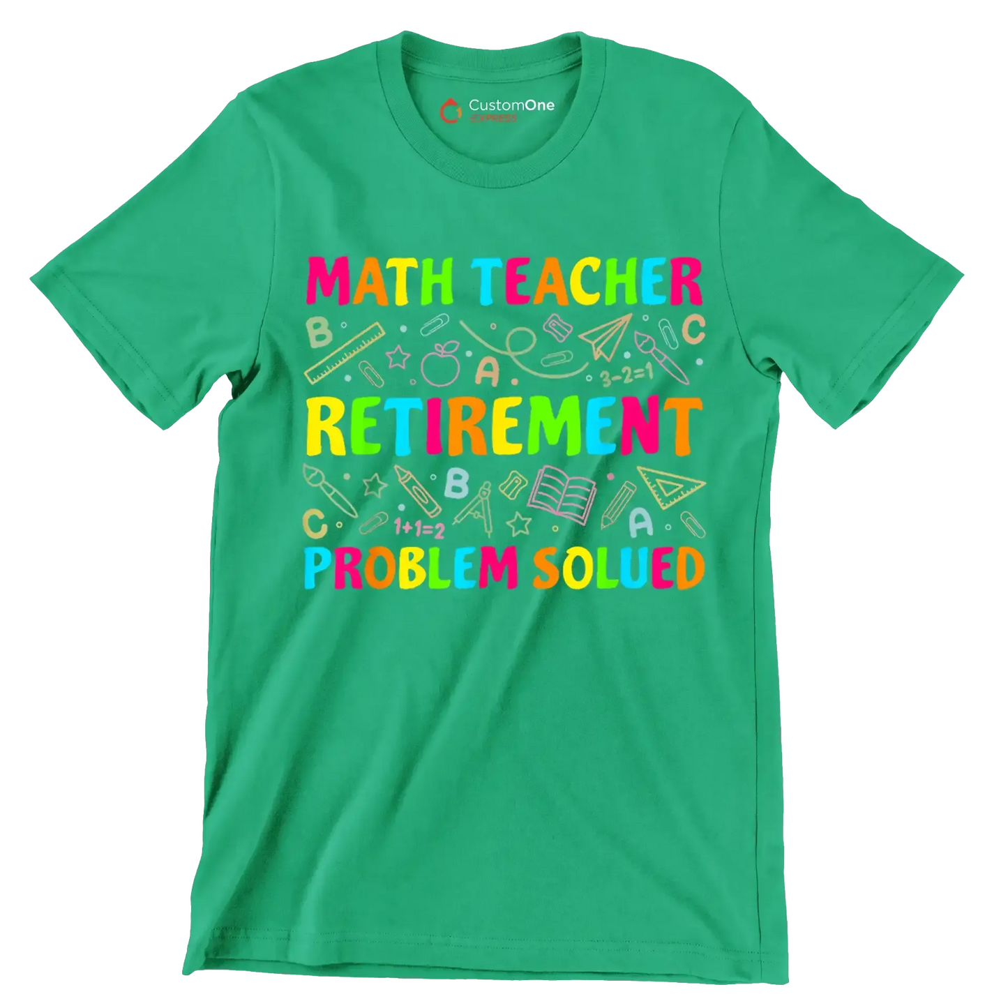 Math teacher retirement problem solved - Retirement Themed T-Shirt-Green-S-Custom One Express