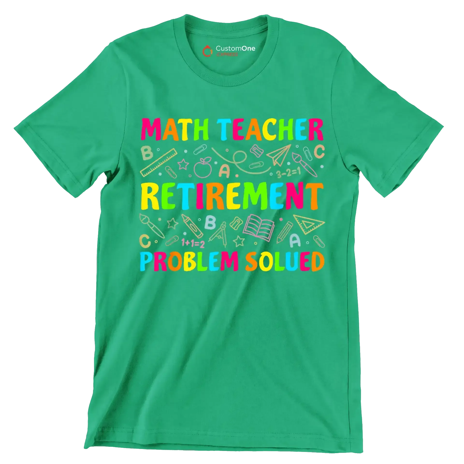 Math teacher retirement problem solved - Retirement Themed T-Shirt-Green-S-Custom One Express