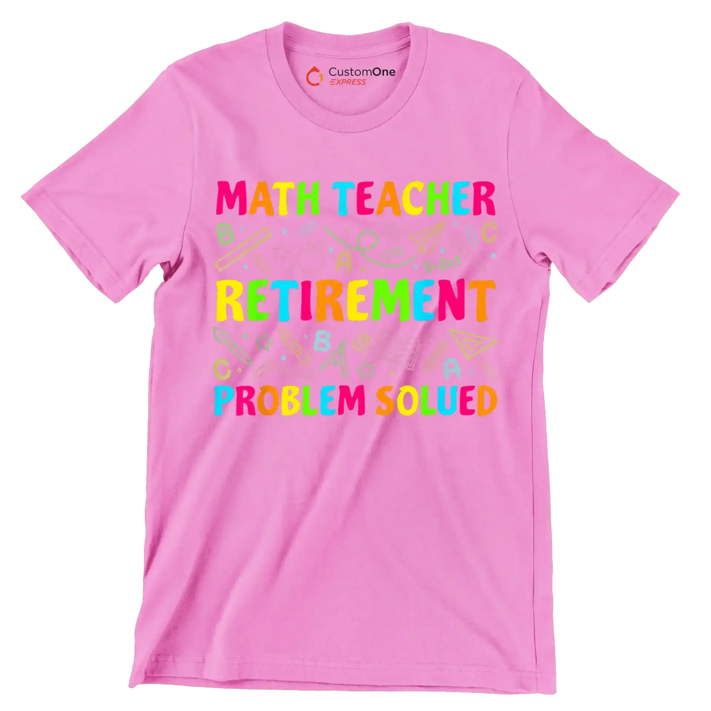 Math teacher retirement problem solved - Retirement Themed T-Shirt-Pink-S-Custom One Express