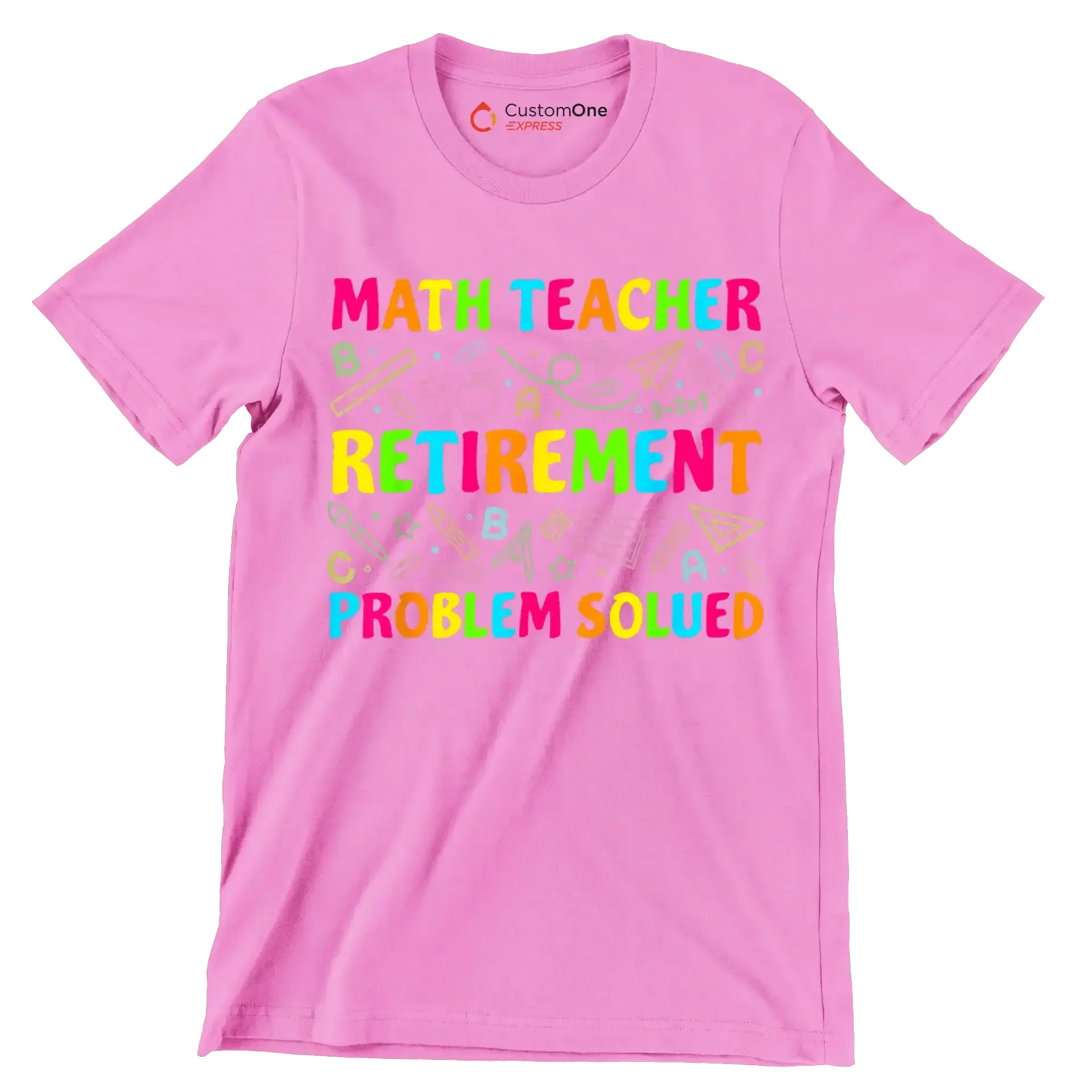 Math teacher retirement problem solved - Retirement Themed T-Shirt-Pink-S-Custom One Express