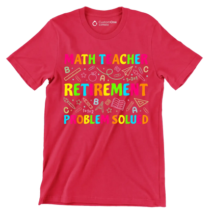 Math teacher retirement problem solved - Retirement Themed T-Shirt-Red-S-Custom One Express