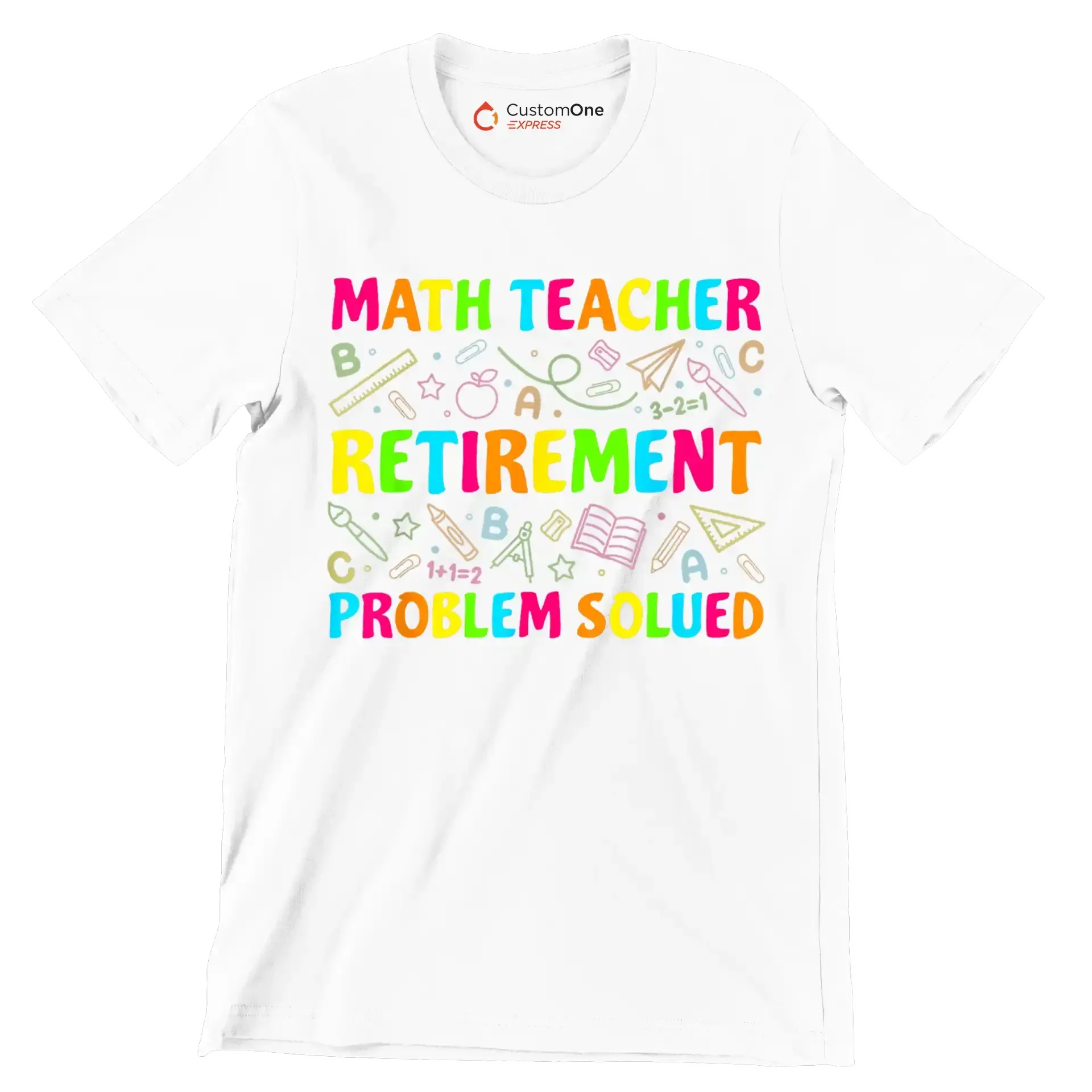 Math teacher retirement problem solved - Retirement Themed T-Shirt-White-S-Custom One Express