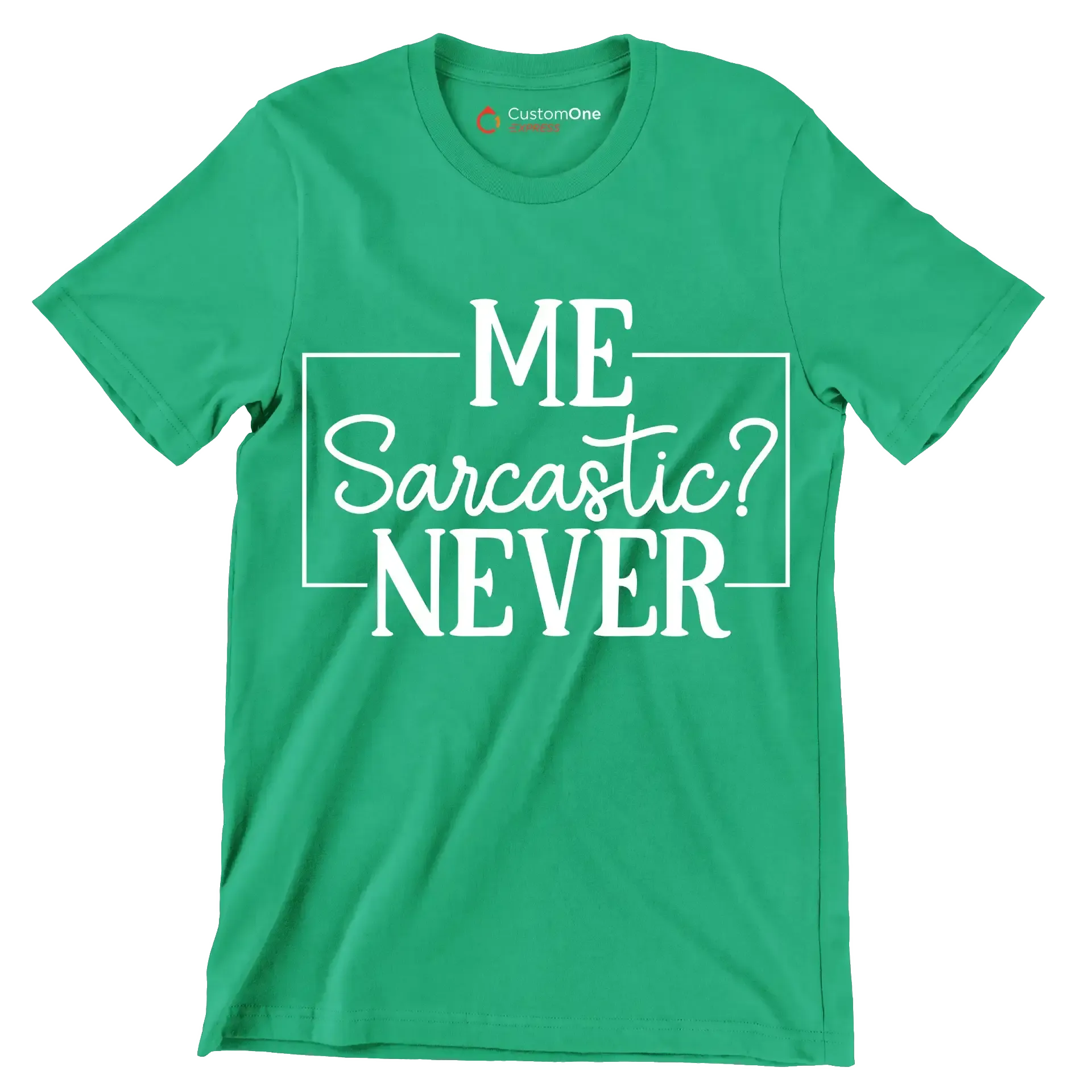 Me Sarcastic Never - Sarcasm Themed T-Shirt-Green-S-Custom One Express