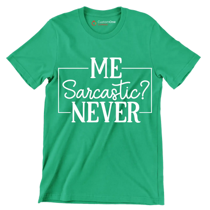 Me Sarcastic Never - Sarcasm Themed T-Shirt-Green-S-Custom One Express