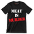 Meat is murder - Vegan Themed T-Shirt-Black-S-Custom One Express