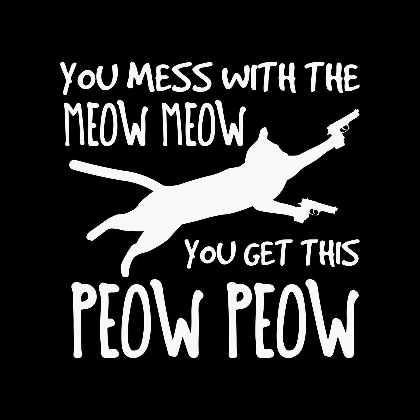 Mess With Meow Meow Get - Cat Themed T-Shirt-Black-S-Custom One Express
