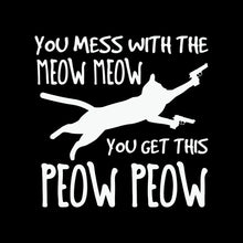Mess With Meow Meow Get - Cat Themed T-Shirt-Black-S-Custom One Express