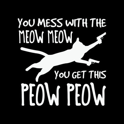 Mess With Meow Meow Get - Cat Themed T-Shirt-Black-S-Custom One Express