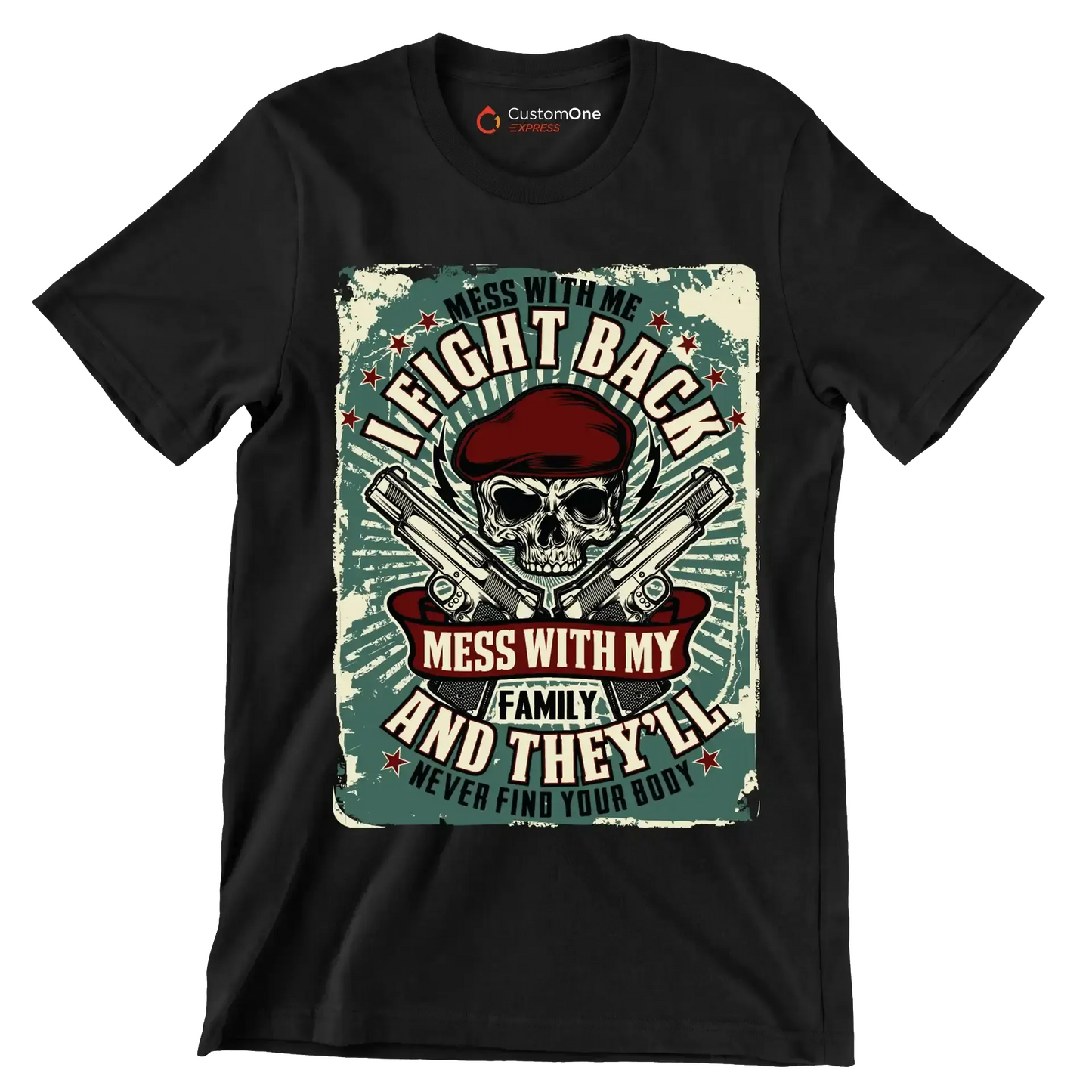 Mess with me I fight back mess with my family and they ll never find your body - Veterans Themed T-Shirt-Black-S-Custom One Express