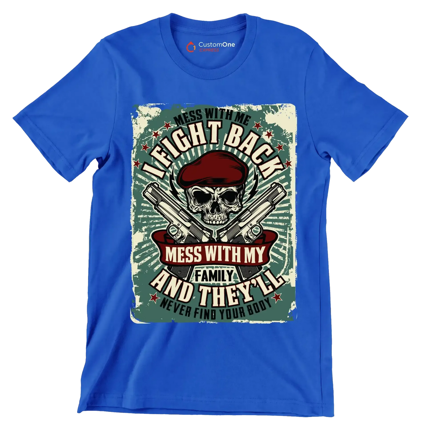 Mess with me I fight back mess with my family and they ll never find your body - Veterans Themed T-Shirt-Blue-S-Custom One Express