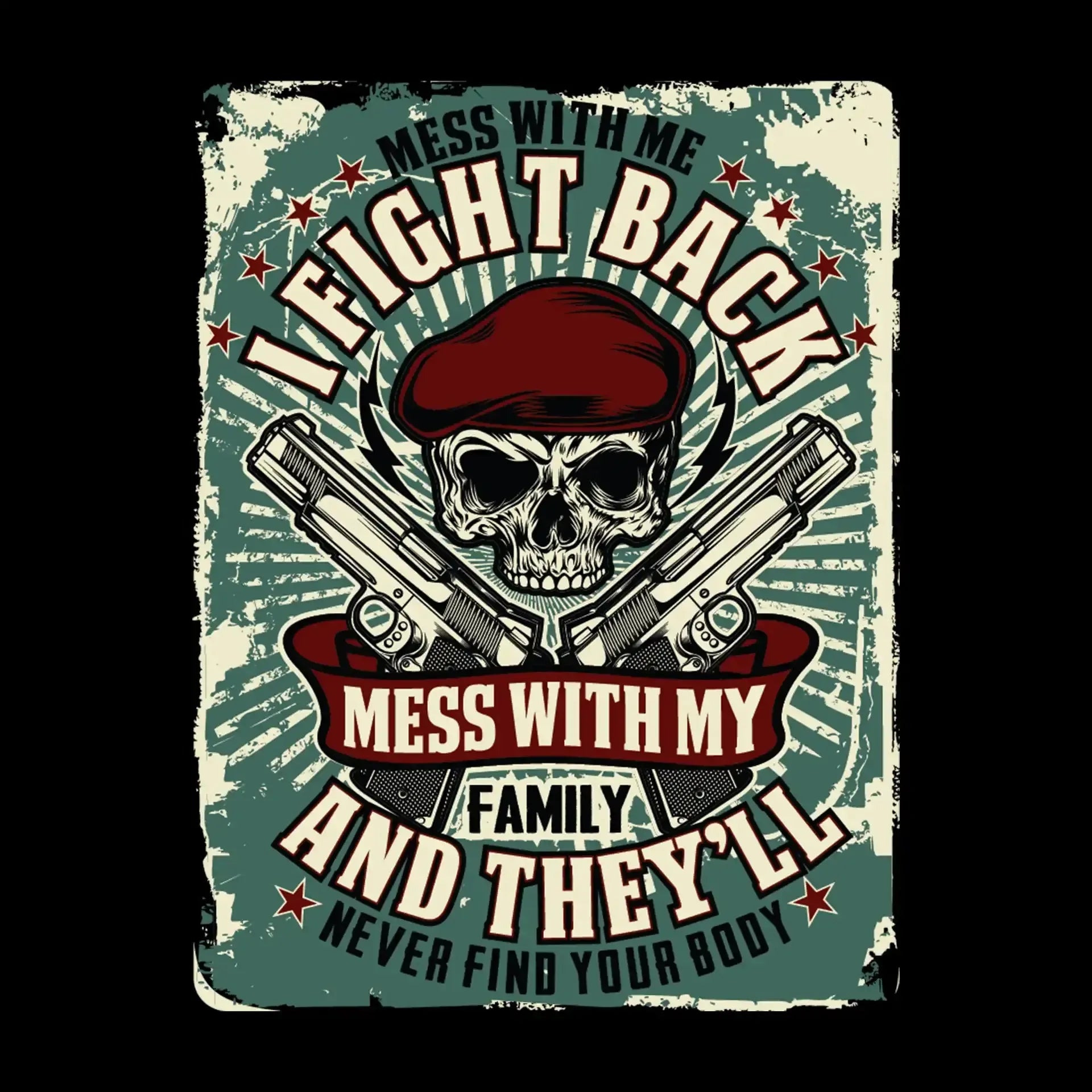 Mess with me I fight back mess with my family and they ll never find your body - Veterans Themed T-Shirt-Black-S-Custom One Express