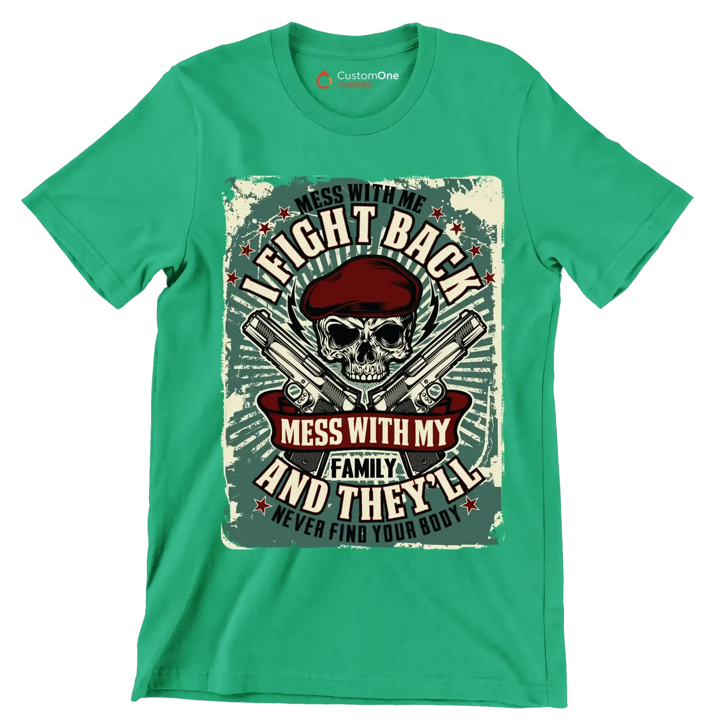 Mess with me I fight back mess with my family and they ll never find your body - Veterans Themed T-Shirt-Green-S-Custom One Express